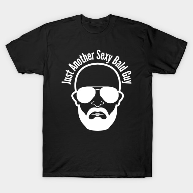 Just Another Sexy Bald Guy T-Shirt by JK Mercha